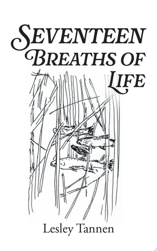 Seventeen Breaths of Life — Lesley Tannen