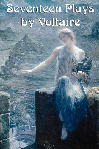 Seventeen Plays by Voltaire — Voltaire