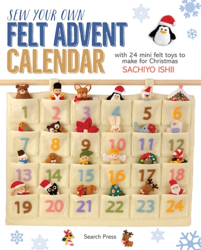 Sew Your Own Felt Advent Calendar with 24 mini felt toys to make for Christmas — Sachiyo Ishii