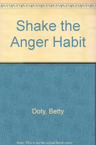 Shake the Anger Habit! — Betty Doty