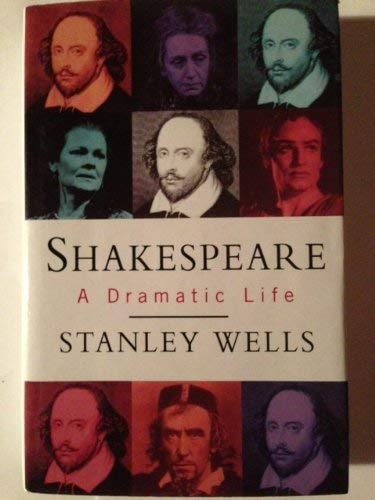 Shakespeare: A dramatic life — Stanley Wells