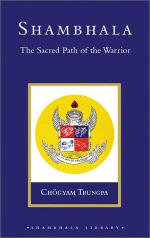 Shambhala: The Sacred Path of the Warrior (Shambhala Library) — Chogyam Trungpa