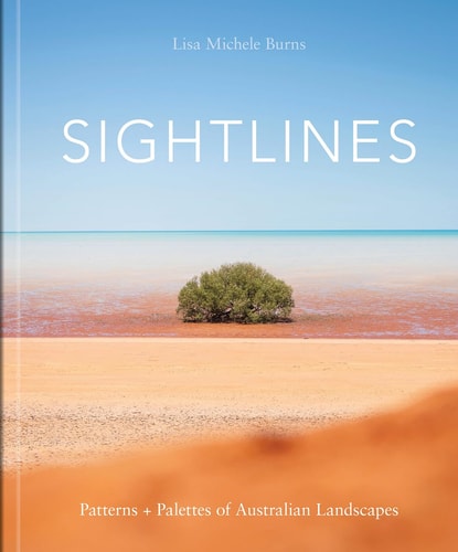 Sightlines Patterns + Palettes of Australian Landscapes — Lisa Michele Burns