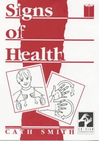 Signs of Health A Pocket Medical Sign Language Guide — Cath Smith