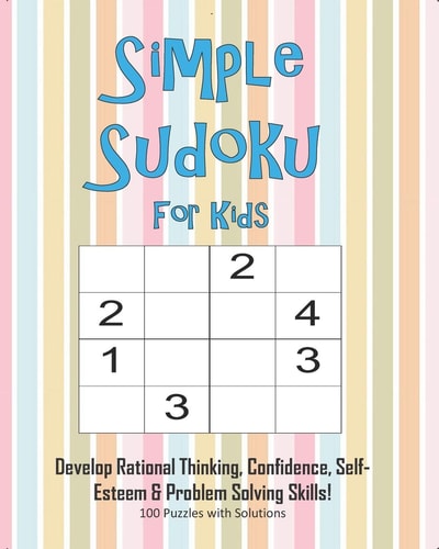 Simple Sudoku For Kids – Develop Rational Thinking, Confidence, Self-Esteem & Problem Solving Skills, 100 Puzzles with Solutions Easy 4×4 Sudoku for Age 5-8 – Perfect for Beginners — Annie Mac Puzzles