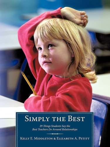Simply the Best 29 Things Students Say the Best Teachers Do Around Relationships — Kelly E. Middleton