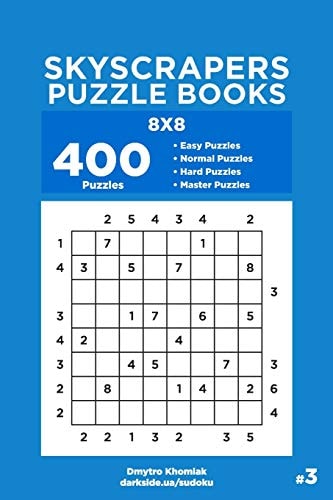 Skyscrapers Puzzle Books – 400 Easy to Master Puzzles 8×8 (Volume 3) — Dart Veider
