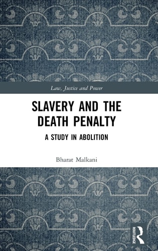 Slavery and the Death Penalty A Study in Abolition — Bharat Malkani