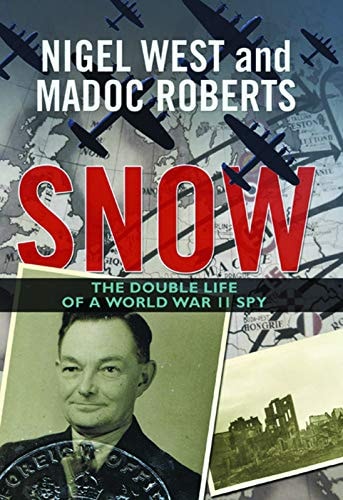 Snow The Double Life of a World War II Spy — Nigel West