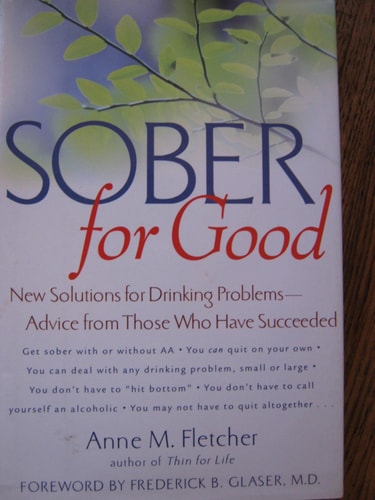 Sober for Good: New Solutions for Drinking Problems : Advice from Those Who Have Succeeded — Anne M. Fletcher