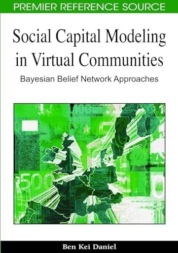 Social Capital Modeling in Virtual Communities Bayesian Belief Network Approaches — Ben Kei Daniel