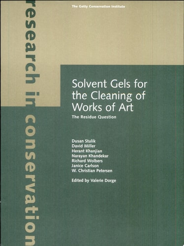 Solvent Gels for the Cleaning of Works of Art The Residue Question — Dusan Stulik