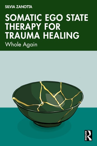 Somatic Ego State Therapy Tm for Trauma Healing Whole Again — Silvia Zanotta