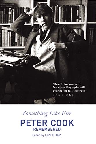 Something Like Fire Peter Cook Remembered — Lin Cook