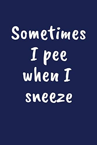 Sometimes I Pee When I Sneeze Funny Gift for a 80 Year Old Man Or Woman — Campanella D. Price