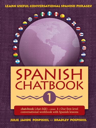 Spanish Chatbook 1 Our First-level Conversational Workbook with Spanish Lessons — Julie Jahde Pospishil