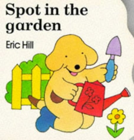Spot in the Garden — Eric Hill
