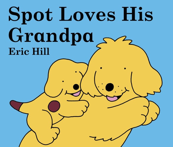 Spot Loves His Grandpa — Eric Hill