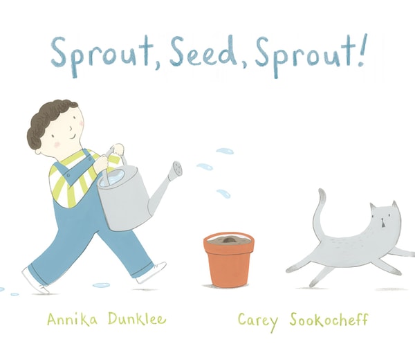 Sprout, Seed, Sprout! — Annika Dunklee
