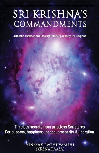 Sri Krishna’s Commandments Timeless Secrets from Ancient Scriptures — Vinayak Raghuvamshi