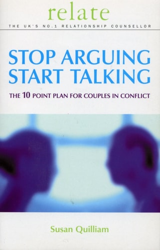 Stop Arguing, Start Talking The 10 Point Plan for Couples in Conflict — Susan Quilliam