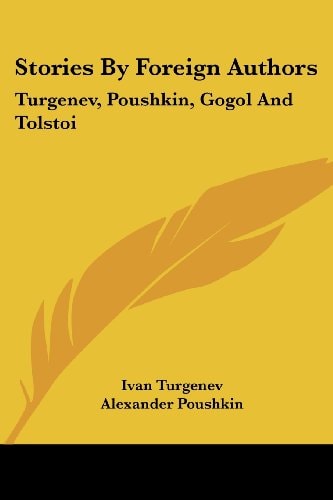 Stories By Foreign Authors: Turgenev, Poushkin, Gogol And Tolstoi — Ivan Turgenev
