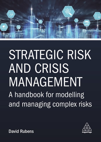 Strategic Risk and Crisis Management A Handbook for Modelling and Managing Complex Risks — David Rubens