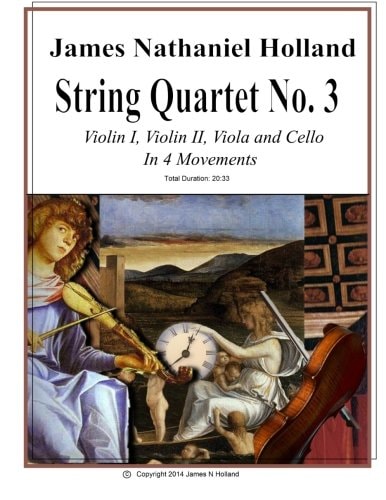 String Quartet No 3 Violin 1, Violin 2, Viola, and Cello In Four Movements — JAMES NATHANIEL. HOLLAND