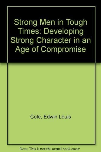 Strong Men in Tough Times — Edwin Louis Cole