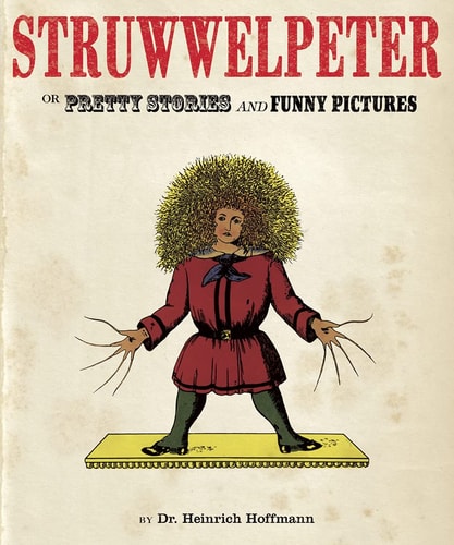 Struwwelpeter Or Pretty Stories and Funny Pictures — Heinrich Hoffmann
