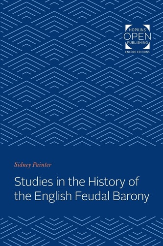 Studies in the History of the English Feudal Barony — Sidney Painter