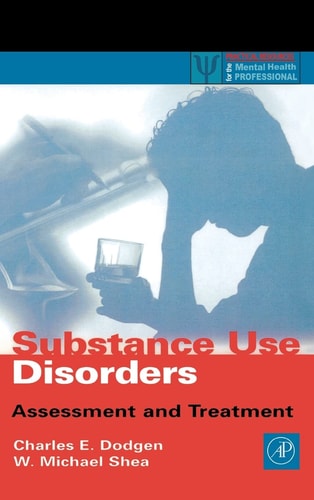 Substance Use Disorders: Assessment and Treatment — Dodgen, Charles E.