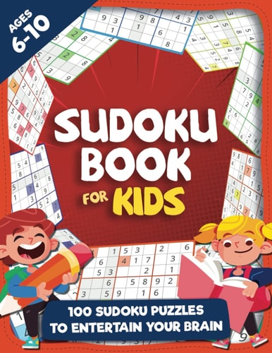 Sudoku Books For Kids Ages 6-10: Fun & Challenging Sudoku Puzzles for Smart and Clever Kids Ages 6,7,8,9 & 10 | Including 4×4’s, 6×6’s, 8×8’s, and … and Hard level, with solutions in the back! — Jennifer L. Trace