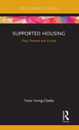 Supported Housing Past, Present and Future — Yoric Irving-Clarke