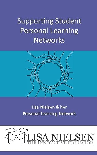 Supporting Student Personal Learning Networks — Lisa Nielsen