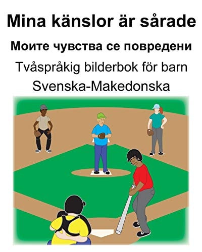Svenska-Makedonska Mina känslor är sårade/Моите чувства се повредени Tvåspråkig bilderbok för barn — Suzanne Carlson