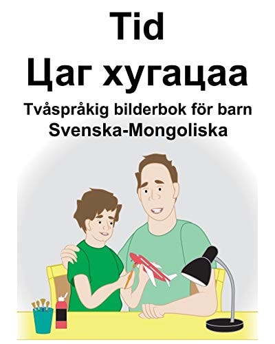 Svenska-Mongoliska Tid/Цаг хугацаа Tvåspråkig bilderbok för barn — Richard Carlson