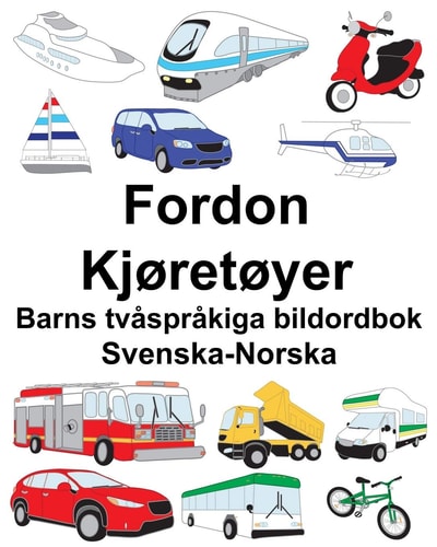 Svenska-Norska Fordon/Kjøretøyer Barns tvåspråkiga bildordbok — Richard Carlson
