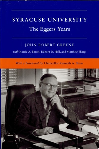 Syracuse University Volume V: The Eggers Years — John Robert Greene
