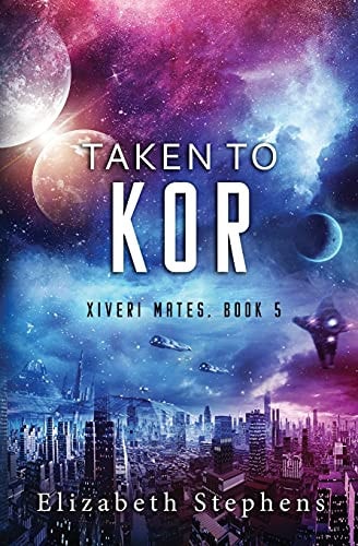 Taken to Kor A Space Pirate Romance (Xiveri Mates Book 5) — Elizabeth Stephens