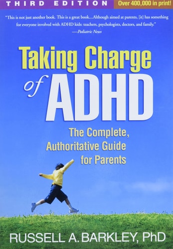 Taking Charge of ADHD, Third Edition The Complete, Authoritative Guide for Parents — Russell A. Barkley