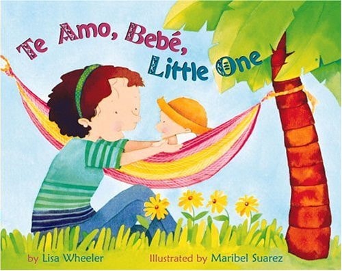 Te amo, Bebé, little one — Lisa Wheeler