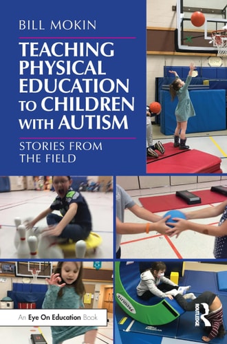 Teaching Physical Education to Children with Autism Stories from the Field — Bill Mokin