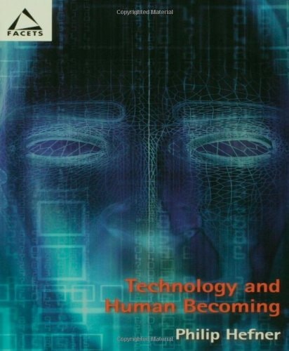 Technology and Human Becoming — Philip Hefner