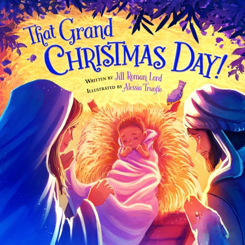 That Grand Christmas Day! — Jill Roman Lord