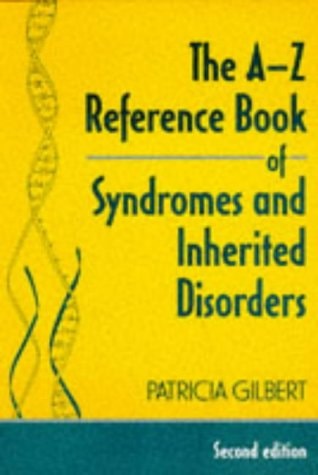The A-Z Reference Book of Syndromes and Inherited Disorders 2E — Patricia Gilbert