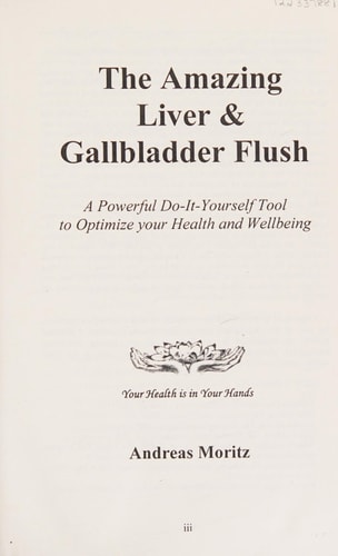 The Amazing Liver and Gallbladder Flush — Andreas Moritz