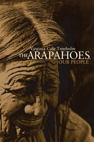 The Arapahoes, Our People — Virginia Cole Trenholm