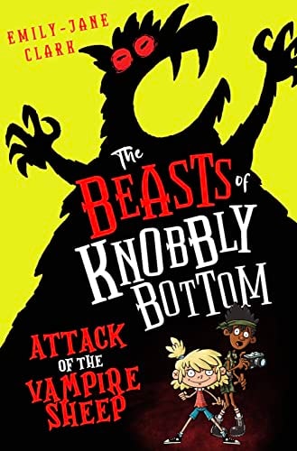 The Beasts of Knobbly Bottom: Attack of the Vampire Sheep! — Emily-Jane Clark