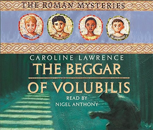 The Beggar of Volubilis (The Roman Mysteries) — Caroline Lawrence